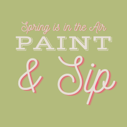 Spring is in the Air- Paint and Sip with Laura Buchanan